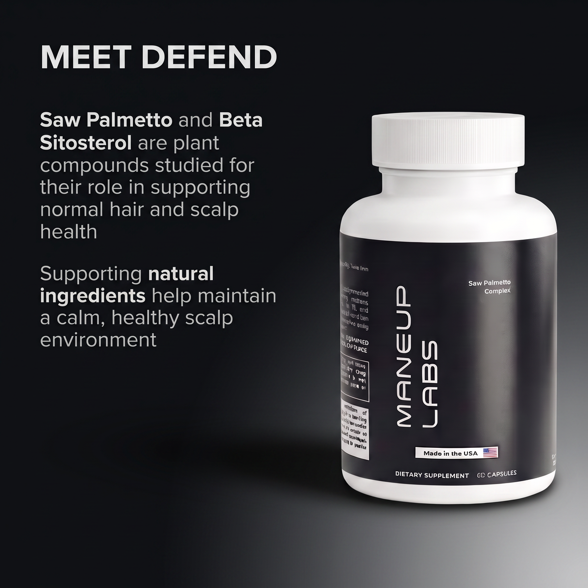 Meet Defend — saw palmetto and beta sitosterol, plant compounds studied for supporting normal hair and scalp health